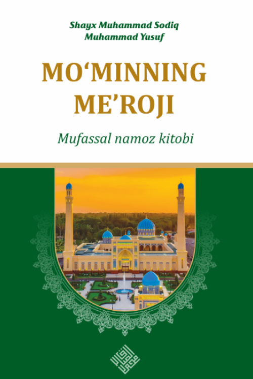 «Mo‘minning meʼroji» - mufassal namoz kitobi